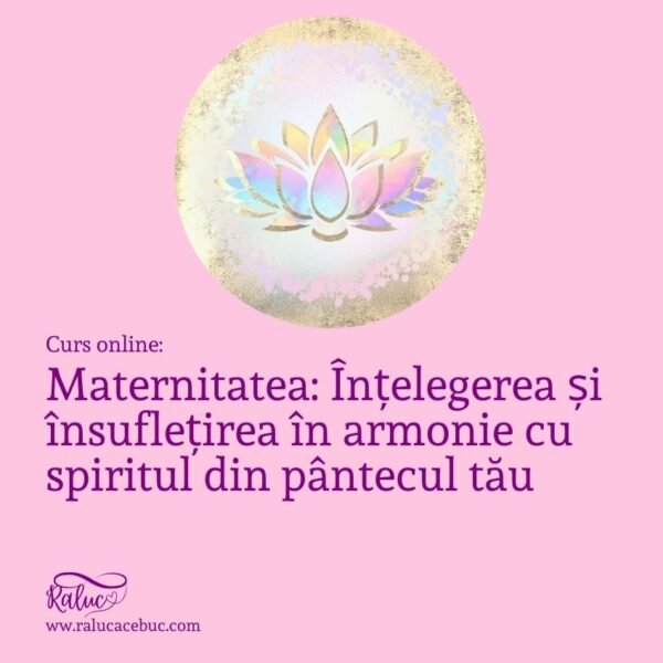 Maternitatea_ Înțelegerea și însuflețirea în armonie cu spiritul din pântecul tău