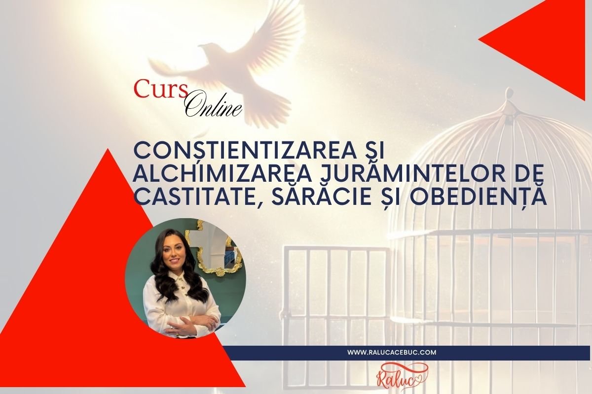 Curs Constientizarea si alchimizarea juramintelor de castitate, saracie si obedienta