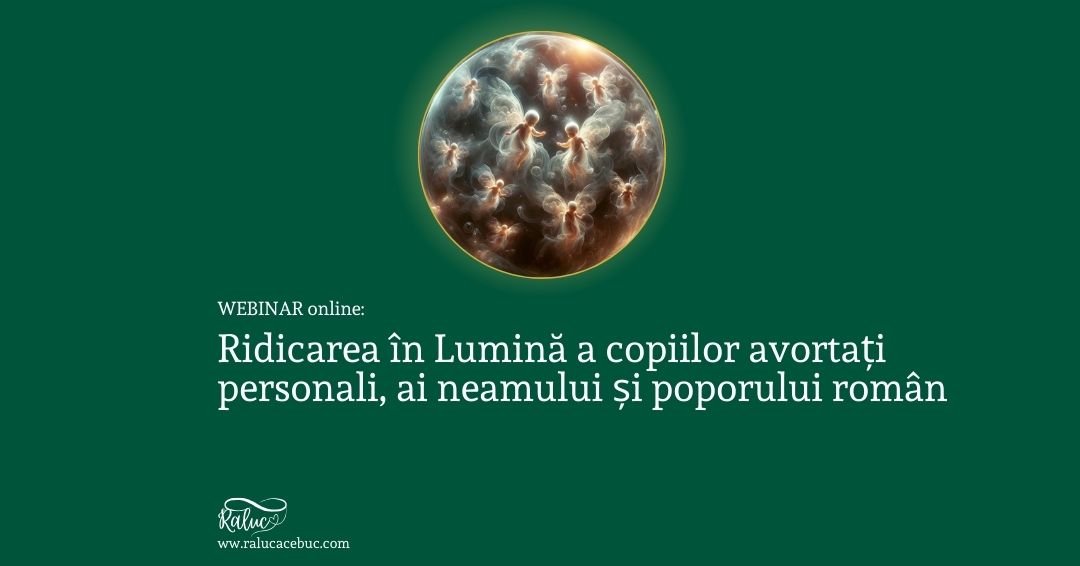 WEBINAR Ridicarea in lumina a copiilor avortati – personali, ai neamului, ai tarii