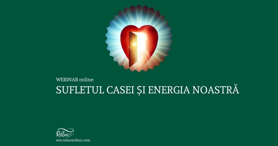 WEBINAR Sufletul casei si energia noastra