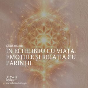 Curs In echilibru cu viata. Emotiile si relatia cu parintii-850x850